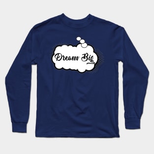 Dream Big Long Sleeve T-Shirt